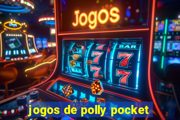 jogos de polly pocket